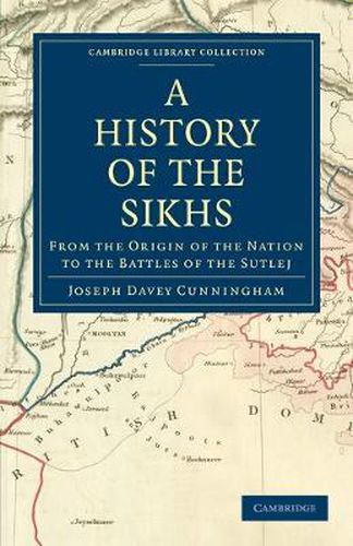 Cover image for A History of the Sikhs: From the Origin of the Nation to the Battles of the Sutlej