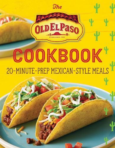 Cover image for The Old El Paso Cookbook: 20-Minute-Prep Mexican-Style Meals