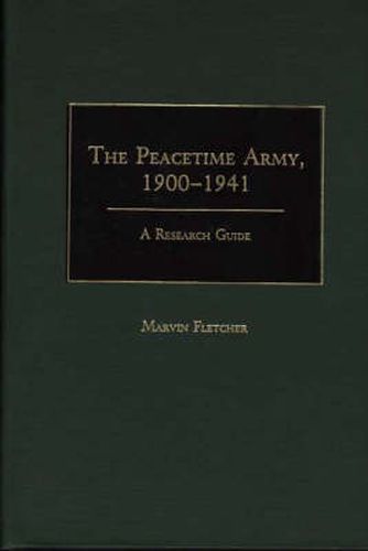 Cover image for The Peacetime Army, 1900-1941: A Research Guide