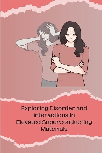 Cover image for Exploring Disorder and Interactions in Elevated Superconducting Materials