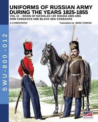 Cover image for Uniforms of Russian army during the years 1825-1855 - Vol. 12: Don cossacks, Black sea cossacks