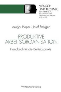 Cover image for Produktive Arbeitsorganisation: Handbuch Fur Die Betriebspraxis