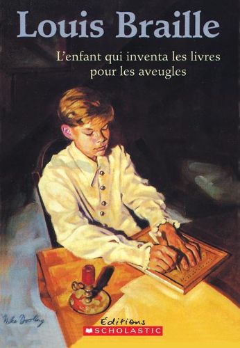 Cover image for Louis Braille: L'Enfant Qui Inventa Les Livres Pour Les Aveugles