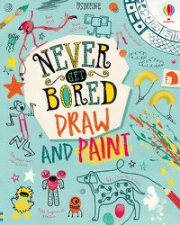 Cover image for Never Get Bored Draw and Paint