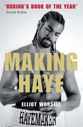 Cover image for Making Haye: The Authorised David Haye Story