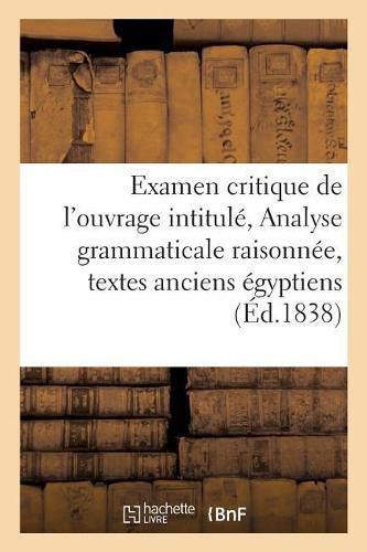 Cover image for Examen Critique de l'Ouvrage Intitule Analyse Grammaticale Raisonnee de Differents: Textes Anciens Egyptiens Par Francois Salvolini, 1836