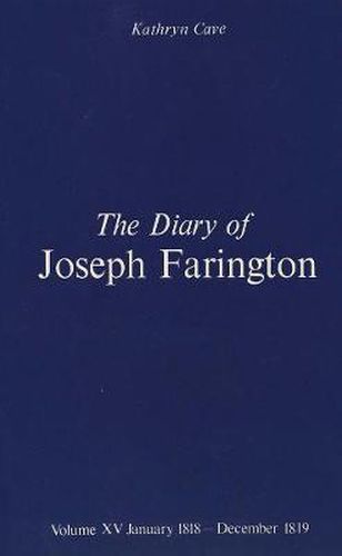 Cover image for The Diary of Joseph Farington: Volume 15, January 1818 - December 1819, Volume 16, January 1820 - December 1821