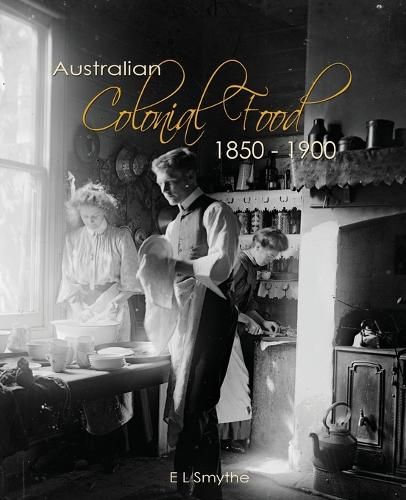 Cover image for Australian Colonial Food: 1850 - 1900