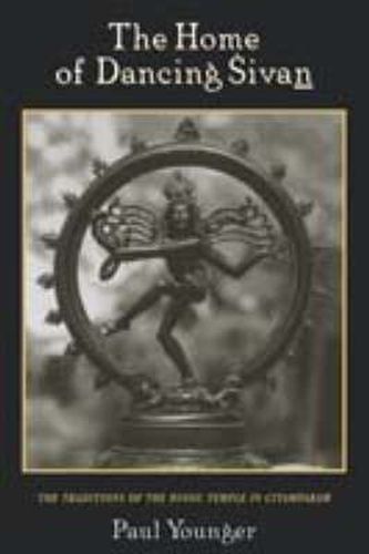 Cover image for The Home of Dancing Sivan: The Traditions of the Hindu Temple in Citamparam