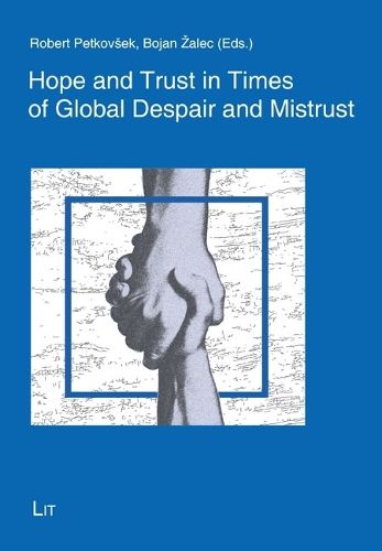 Hope and Trust in Times of Global Despair and Mistrust