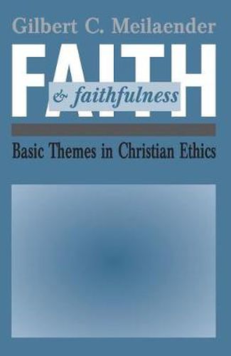 Faith and Faithfulness: Basic Themes in Christian Ethics