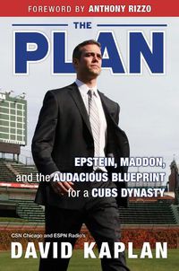 Cover image for The Plan: Epstein, Maddon, and the Audacious Blueprint for a Cubs Dynasty