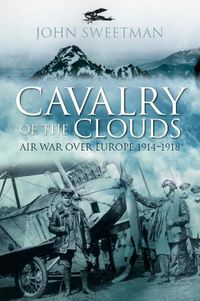 Cover image for Cavalry of the Clouds: Air War over Europe 1914-1918