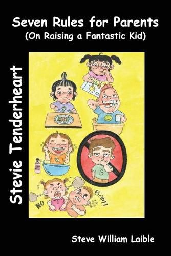 Cover image for Stevie Tenderheart Seven Rules for Parents: On Raising Fantastic Kids