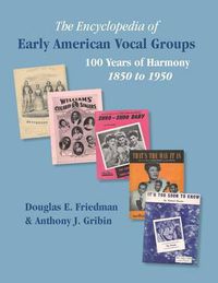 Cover image for THE ENCYCLOPEDIA OF EARLY AMERICAN VOCAL GROUPS - 100 Years of Harmony: 1850 to 1950