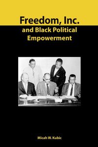 Cover image for Freedom, Inc. and Black Political Empowerment