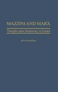 Cover image for Mazzini and Marx: Thoughts Upon Democracy in Europe