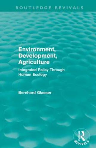 Cover image for Environment, Development, Agriculture: Integrated Policy Through Human Ecology