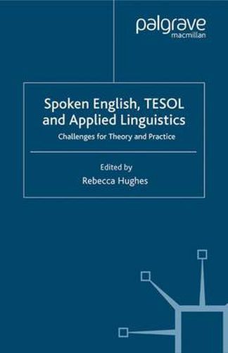 Spoken English, TESOL and Applied Linguistics: Challenges for Theory and Practice