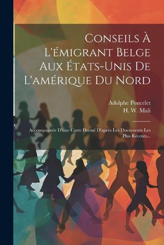 Cover image for Conseils A L'emigrant Belge Aux Etats-unis De L'amerique Du Nord