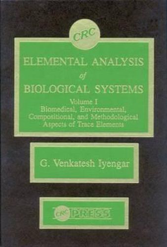 Cover image for Elemental Analysis of Biological Systems: Biological, Medical, Environmental, Compositional, and Methodological Aspects, Volume I