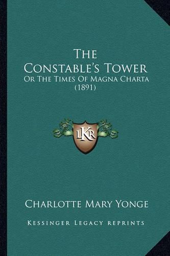 Cover image for The Constable's Tower: Or the Times of Magna Charta (1891)