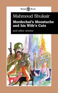 Cover image for Mordechai's Moustache and His Wife's Cats: and Other Stories