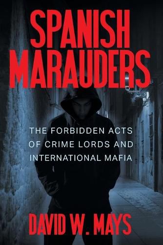 Cover image for Spanish Marauders: The Forbidden Acts of Crime Lords and International Mafia