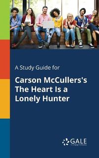 Cover image for A Study Guide for Carson McCullers's The Heart Is a Lonely Hunter