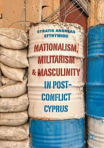 Cover image for Nationalism, Militarism and Masculinity in Post-Conflict Cyprus