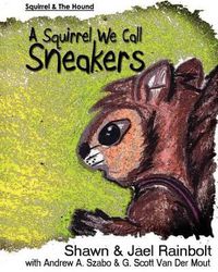 Cover image for A Squirrel We Call Sneakers