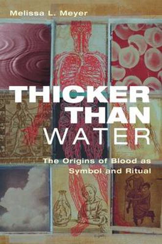 Cover image for Thicker Than Water: The Origins of Blood as Symbol and Ritual