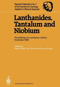 Cover image for Lanthanides, Tantalum and Niobium: Mineralogy, Geochemistry, Characteristics of Primary Ore Deposits, Prospecting, Processing and Applications Proceedings of a workshop in Berlin, November 1986