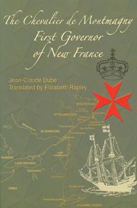 Cover image for The Chevalier de Montmagny: First Governor of New France