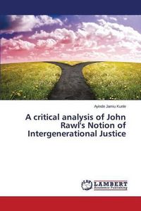 Cover image for A critical analysis of John Rawl's Notion of Intergenerational Justice