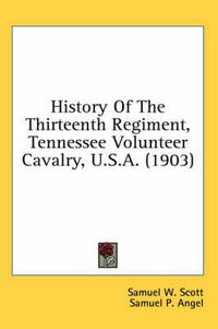Cover image for History of the Thirteenth Regiment, Tennessee Volunteer Cavalry, U.S.A. (1903)