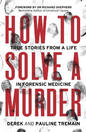 Cover image for How to Solve a Murder: True Stories from a Life in Forensic Medicine