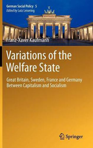 Cover image for Variations of the Welfare State: Great Britain, Sweden, France and Germany Between Capitalism and Socialism