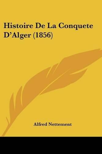 Histoire de La Conquete D'Alger (1856)