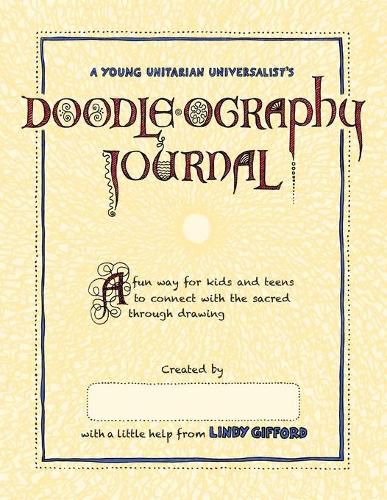 Cover image for A Young Unitarian's Doodle-ography Journal: A fun way for kids and teens to connect with the sacred through drawing