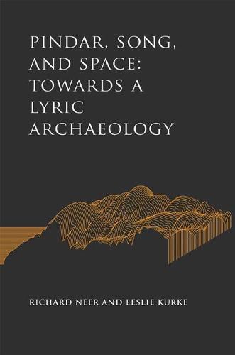 Cover image for Pindar, Song, and Space: Towards a Lyric Archaeology