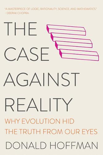 Cover image for The Case Against Reality: Why Evolution Hid the Truth from Our Eyes