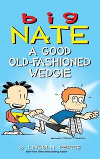 Cover image for Big Nate: A Good Old-Fashioned Wedgie
