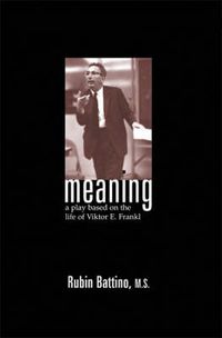 Cover image for Meaning: A Play Based on the Life of Viktor E. Frankl