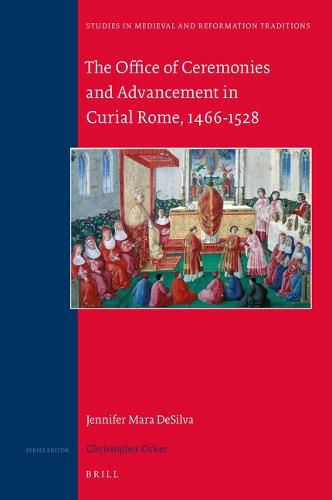 Cover image for The Office of Ceremonies and Advancement in Curial Rome, 1466-1528