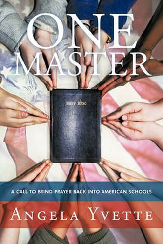 Cover image for One Master: A Call to Bring Prayer Back into American Schools