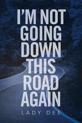 Cover image for I'm Not Going Down This Road Again