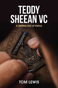 Cover image for Teddy Sheean VC: A Selfless Act of Valour