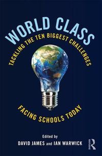 Cover image for World Class: Tackling the Ten Biggest Challenges Facing Schools Today