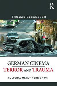 Cover image for German Cinema-Terror and Trauma: Cultural Memory Since 1945